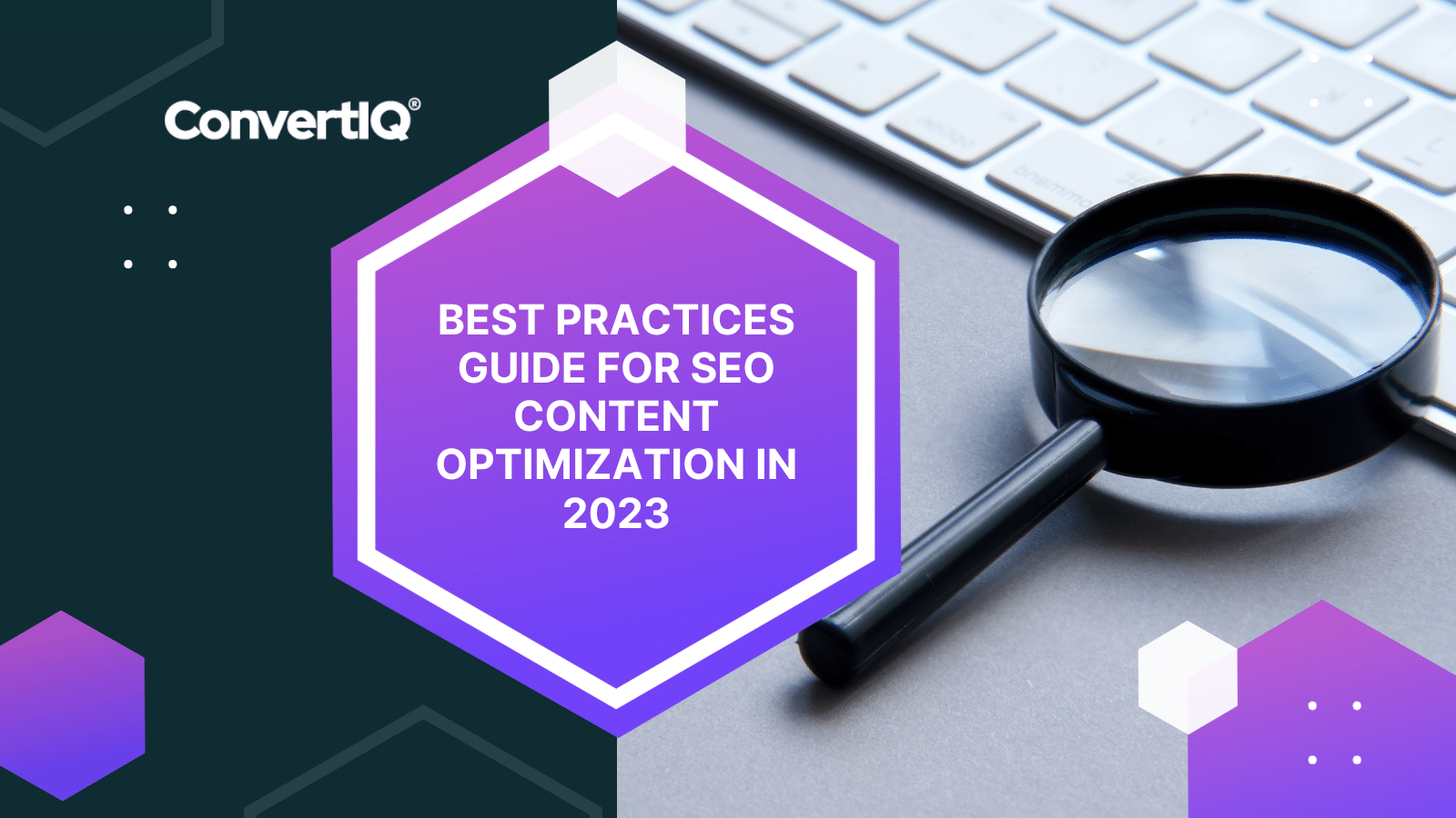 Best Practices Guide for SEO Content Optimization in 2023 - ConvertIQ
